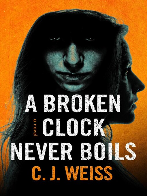 Title details for A Broken Clock Never Boils by C.J. Weiss - Available